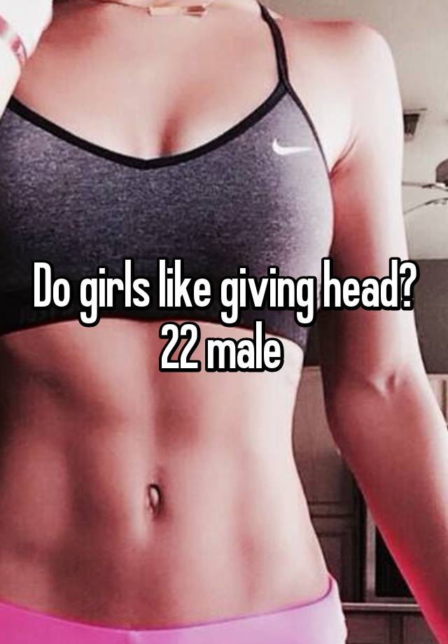Do Girls Like Giving Head